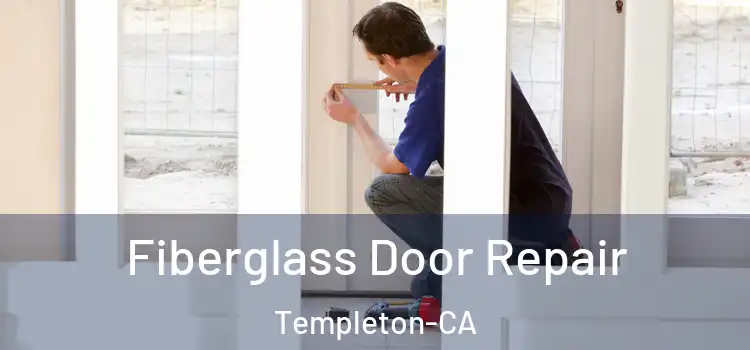  Fiberglass Door Repair Templeton-CA